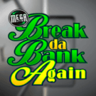Break Da Bank Again MegaSpin