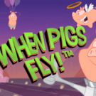 When Pigs Fly